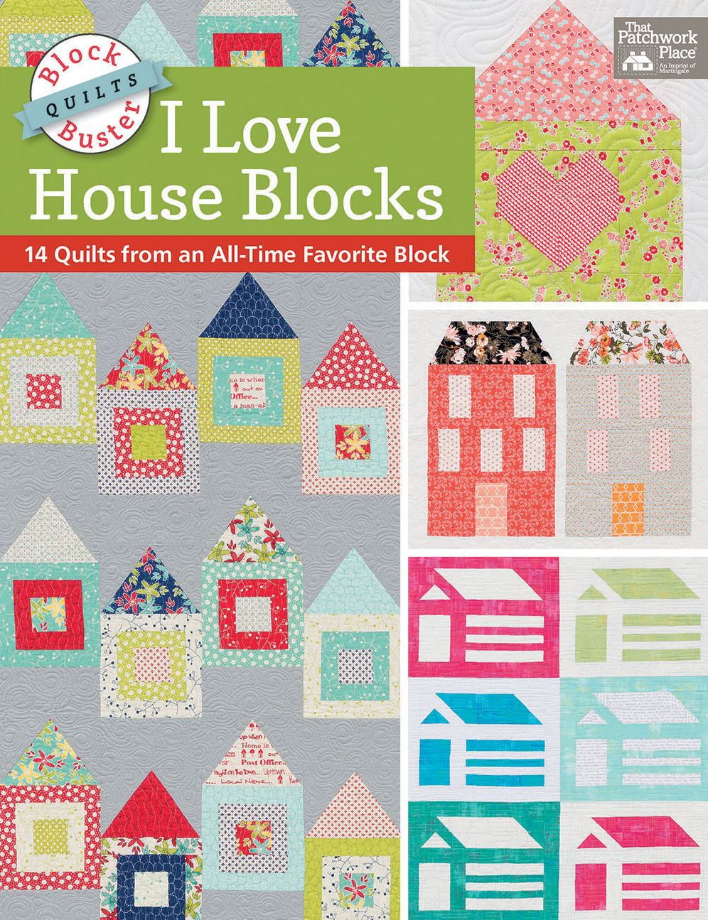 Block-Buster Quilts - I Love House Blocks: 14 Quilts from an All-Time Favorite Block