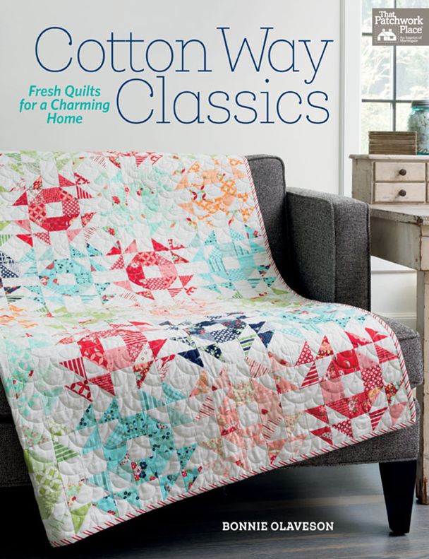 Cotton Way Classics: Fresh Quilts for a Charming Home