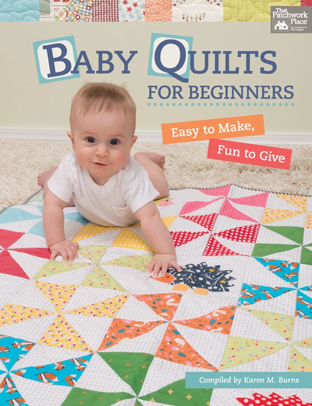 Baby Quilts for Beginners: Easy to Make, Fun to Give