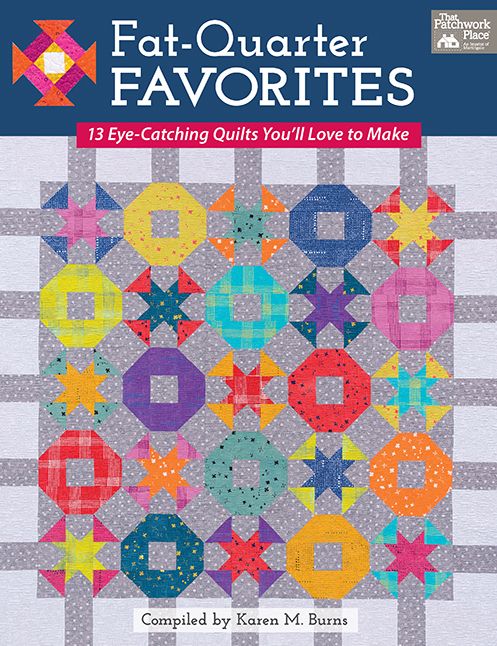 Fat-Quarter Favorites: 13 Eye-Catching Quilts You'll Love to Make
