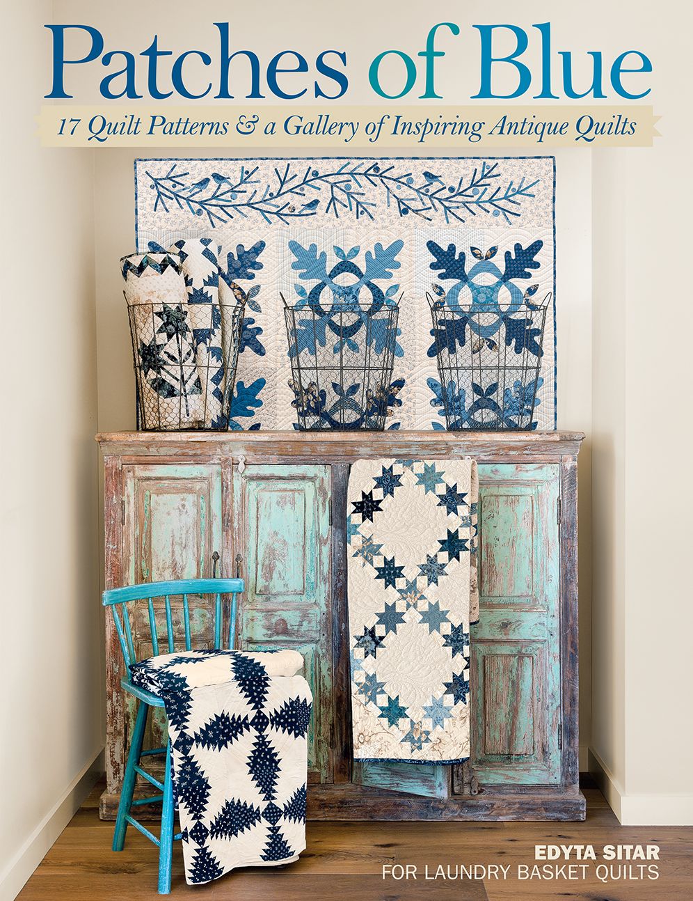 Patches of Blue: 17 Quilt Patterns and a Gallery of Inspiring Antique Quilts