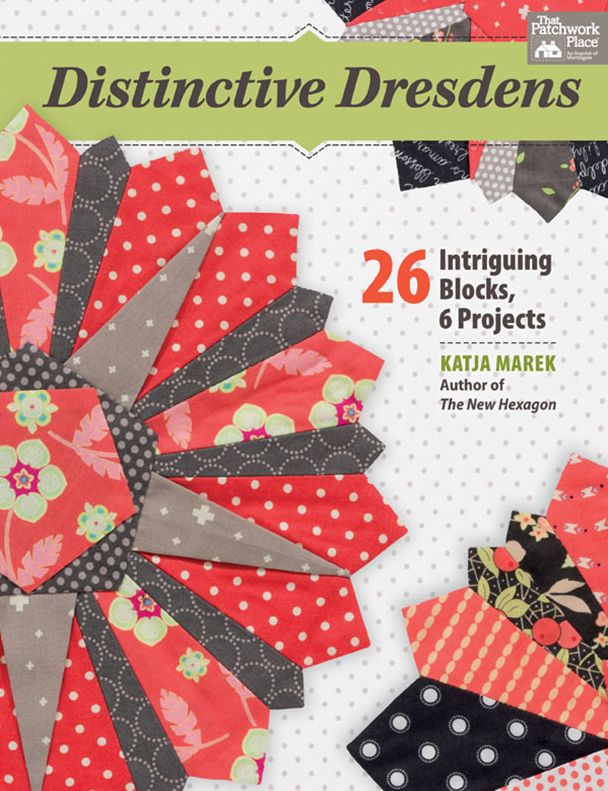 Distinctive Dresdens: 26 Intriguing Blocks, 6 Projects
