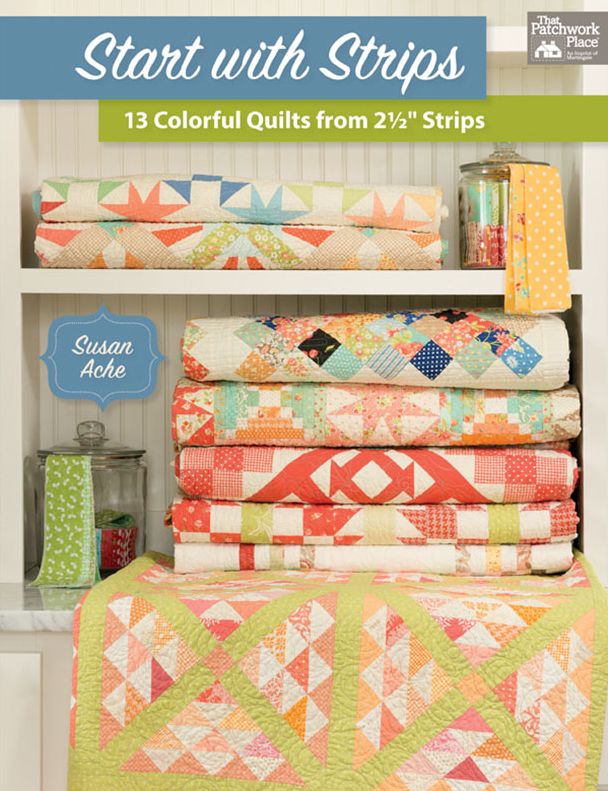 Start with Strips: 13 Colorful Quilts from 2-1/2" Strips