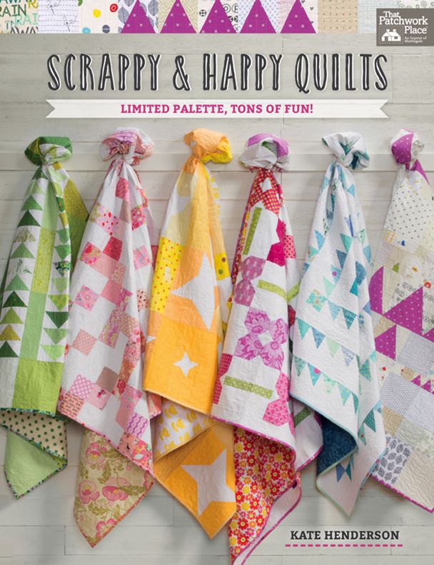 Scrappy and Happy Quilts: Limited Palette, Tons of Fun!