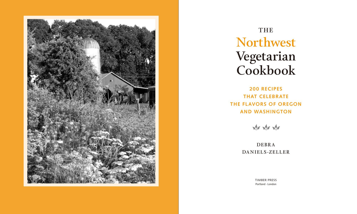 The Northwest Vegetarian Cookbook: 200 Recipes That Celebrate the Flavors of Oregon and Washington