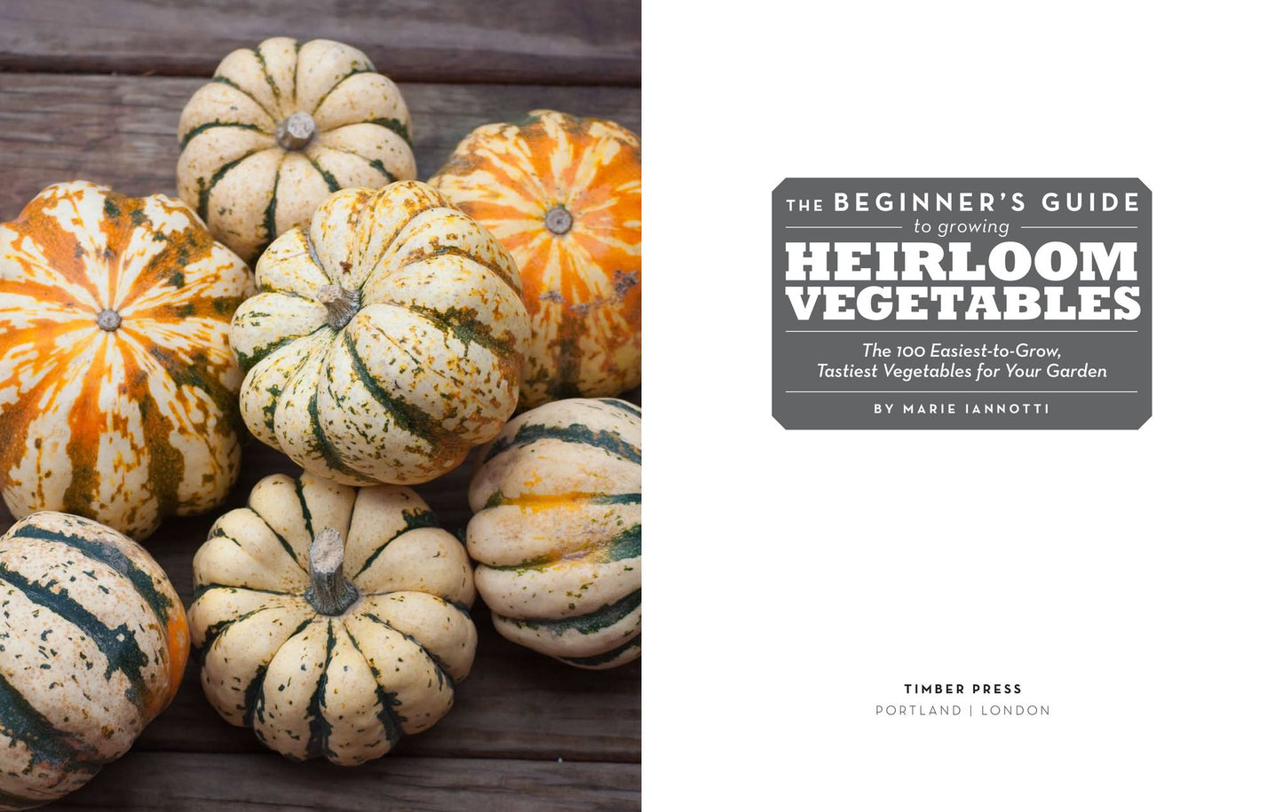The Beginner's Guide to Growing Heirloom Vegetables: The 100 Easiest-to-Grow, Tastiest-to-Eat Vegetables for Your Garden