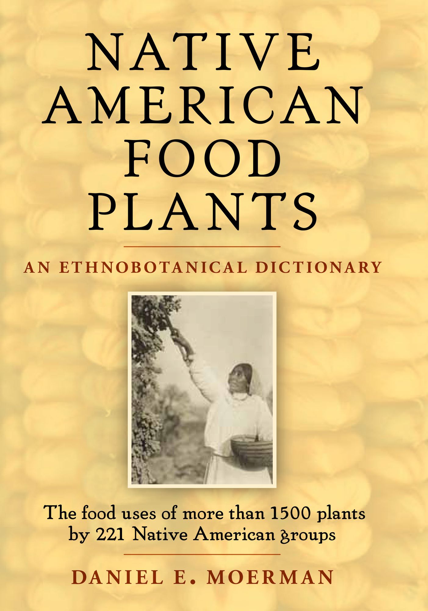 Native American Food Plants: An Ethnobotanical Dictionary