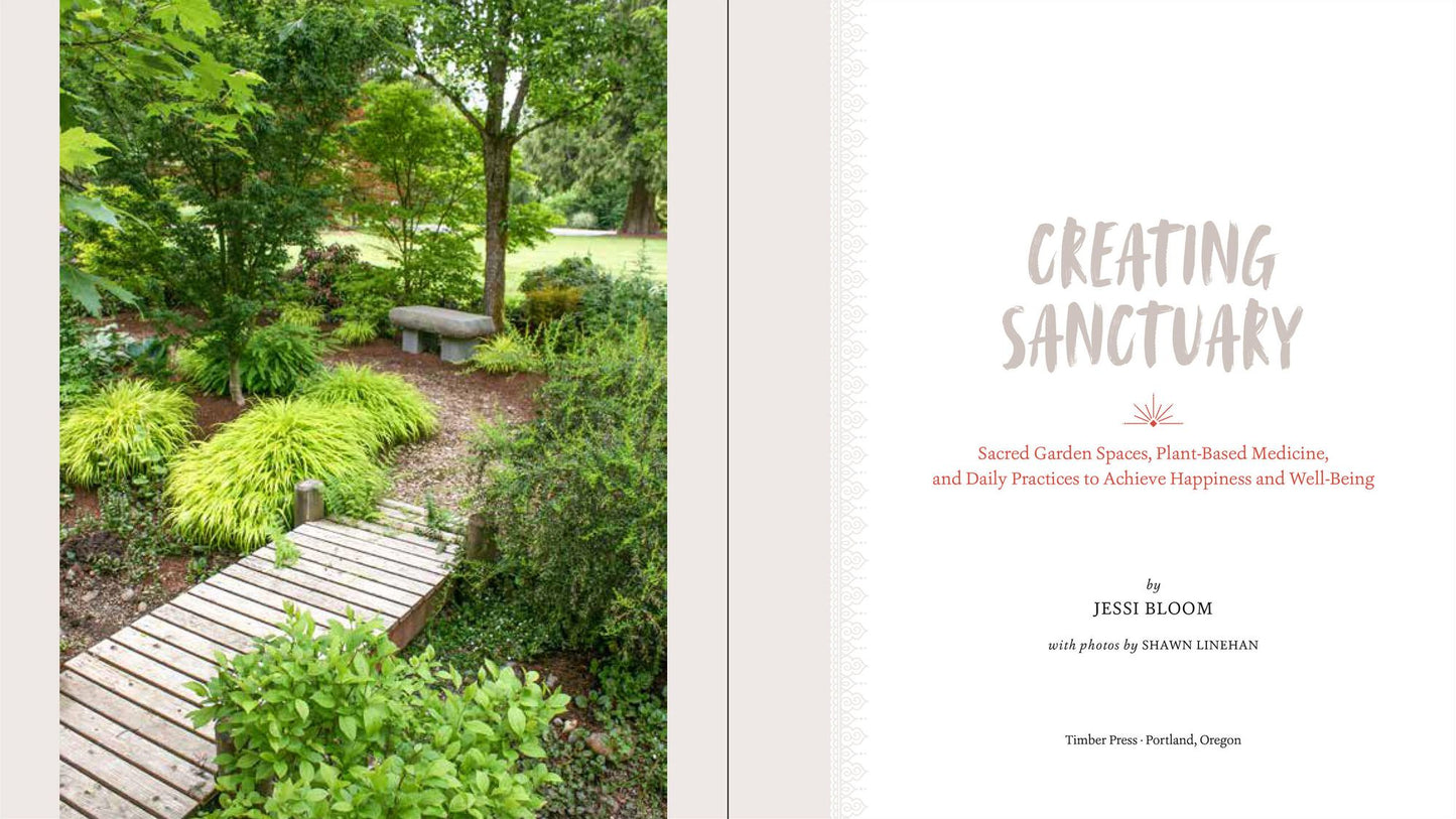 Creating Sanctuary: Sacred Garden Spaces, Plant-Based Medicine, and Daily Practices to Achieve Happiness and Well-Being