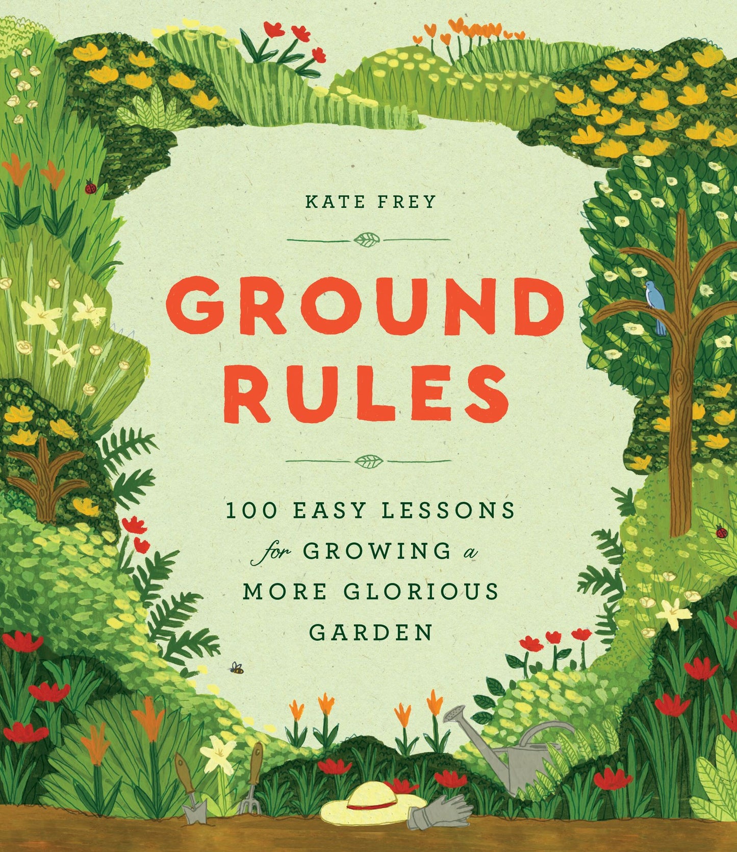 Ground Rules: 100 Things You Need to Know to Grow a Glorious Garden