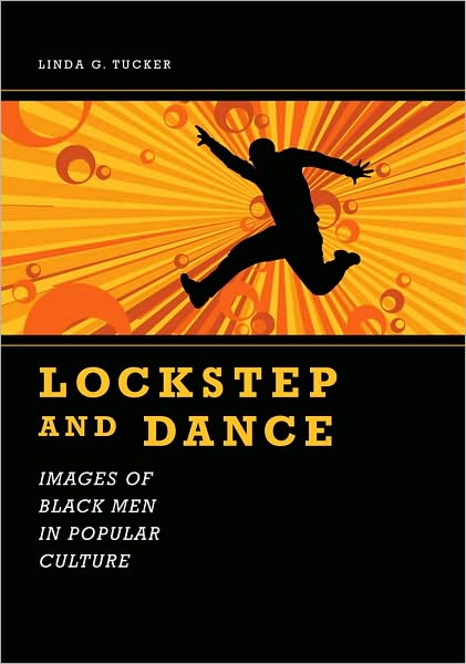 Lockstep and Dance: Images of Black Men in Popular Culture