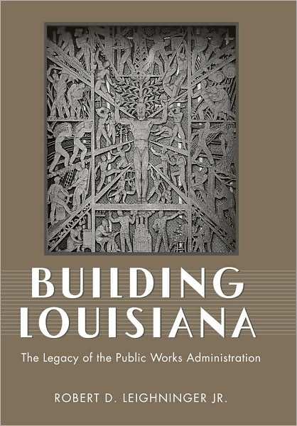 Building Louisiana: The Legacy of the Public Works Administration