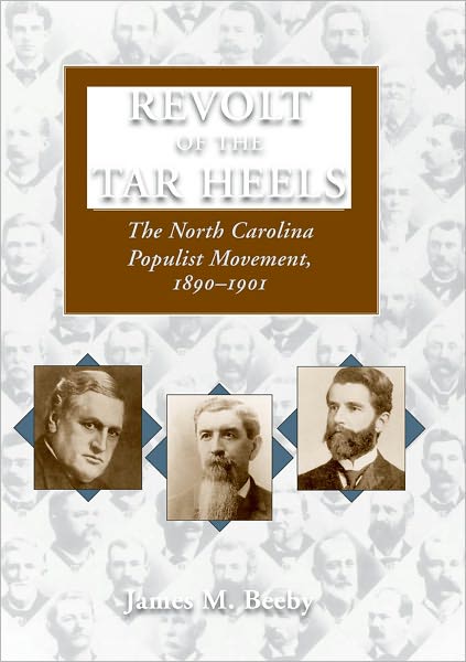 Revolt of the Tar Heels: The North Carolina Populist Movement, 1890-1901
