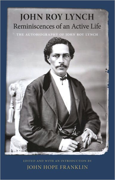 Reminiscences of an Active Life: The Autobiography of John Roy Lynch