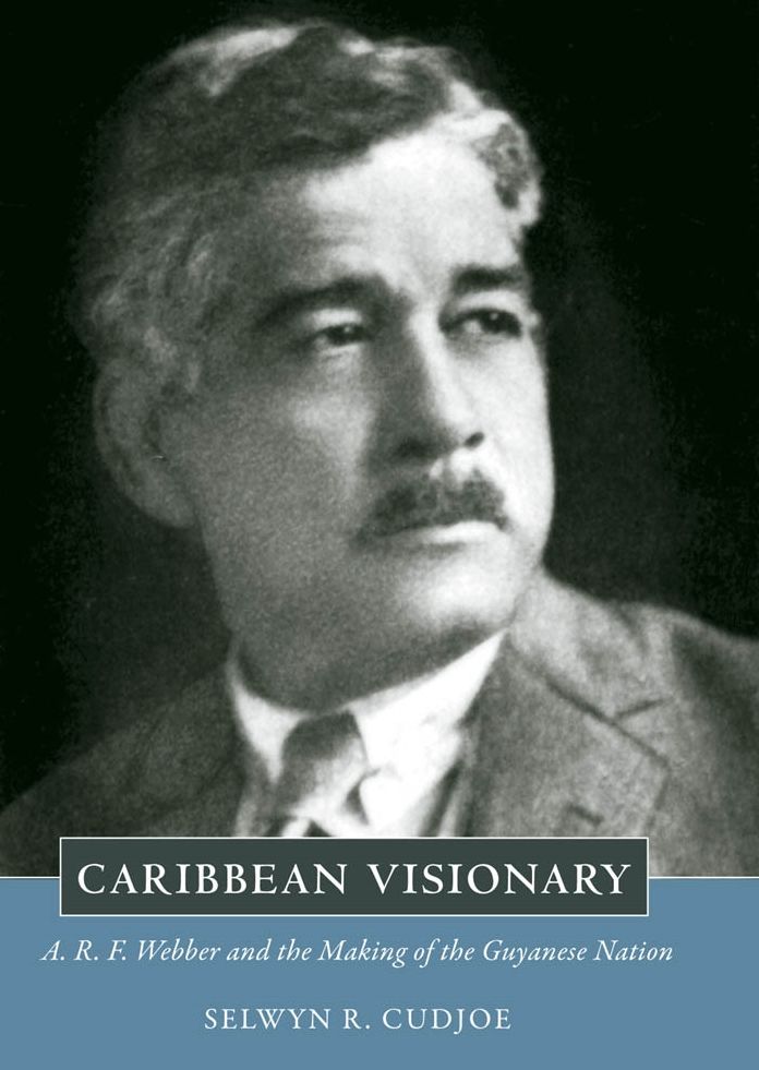 Caribbean Visionary: A. R. F. Webber and the Making of the Guyanese Nation