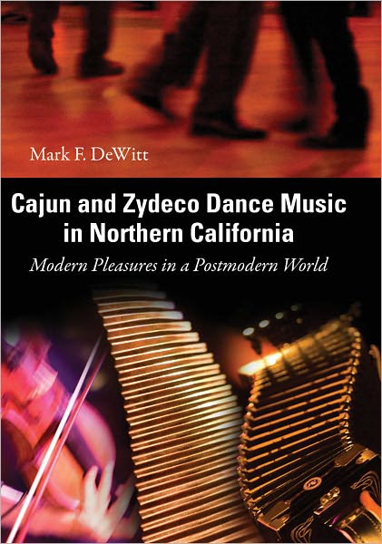 Cajun and Zydeco Dance Music in Northern California: Modern Pleasures in a Postmodern World