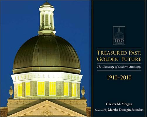 Treasured Past, Golden Future: The Centennial History of the University of Southern Mississippi