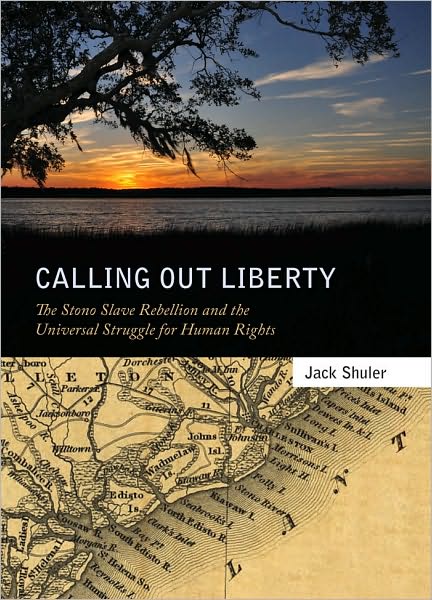 Calling Out Liberty: The Stono Slave Rebellion and the Universal Struggle for Human Rights