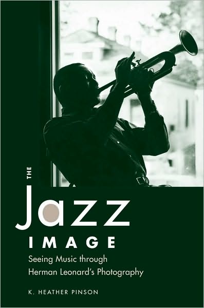 The Jazz Image: Seeing Music through Herman Leonard's Photography
