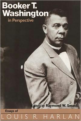 Booker T. Washington in Perspective: Essays of Louis R. Harlan
