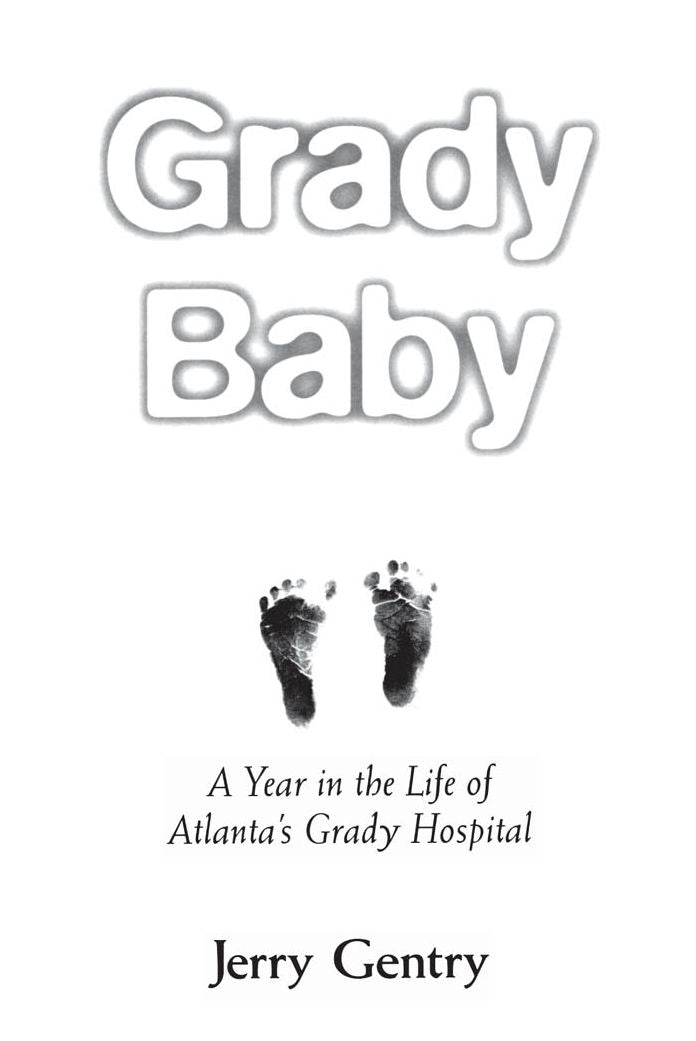 Grady Baby: A Year in the Life of Atlanta's Grady Hospital