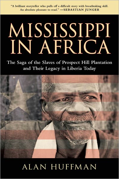 Mississippi in Africa: The Saga of the Slaves of Prospect Hill Plantation and Their Legacy in Liberia Today