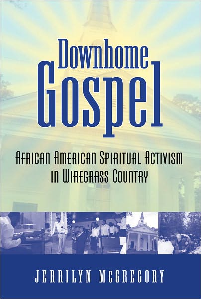 Downhome Gospel: African American Spiritual Activism in Wiregrass Country
