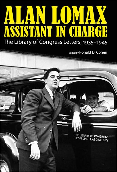 Alan Lomax, Assistant in Charge: The Library of Congress Letters, 1935-1945