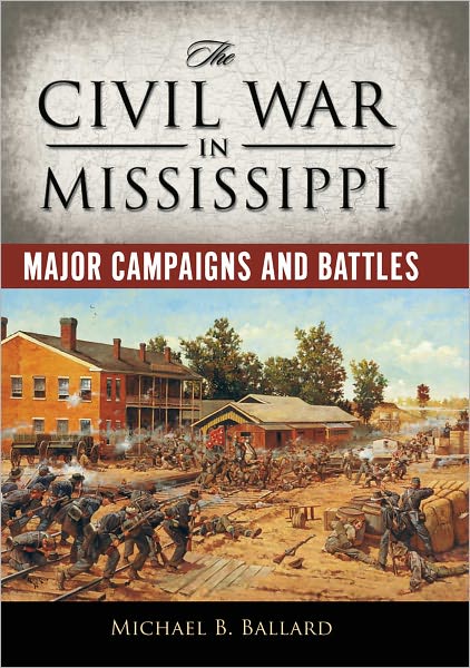 The Civil War in Mississippi: Major Campaigns and Battles