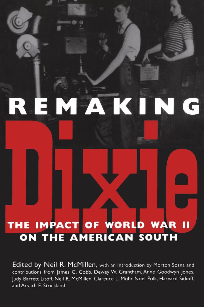 Remaking Dixie: The Impact of World War II on the American South