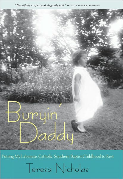 Buryin' Daddy: Putting My Lebanese, Catholic, Southern Baptist Childhood to Rest