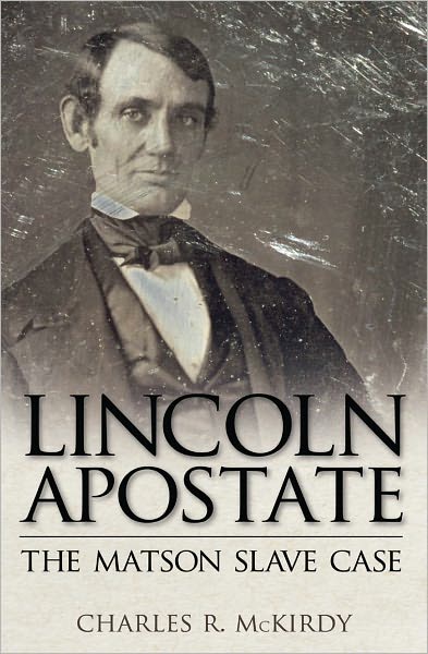 Lincoln Apostate: The Matson Slave Case