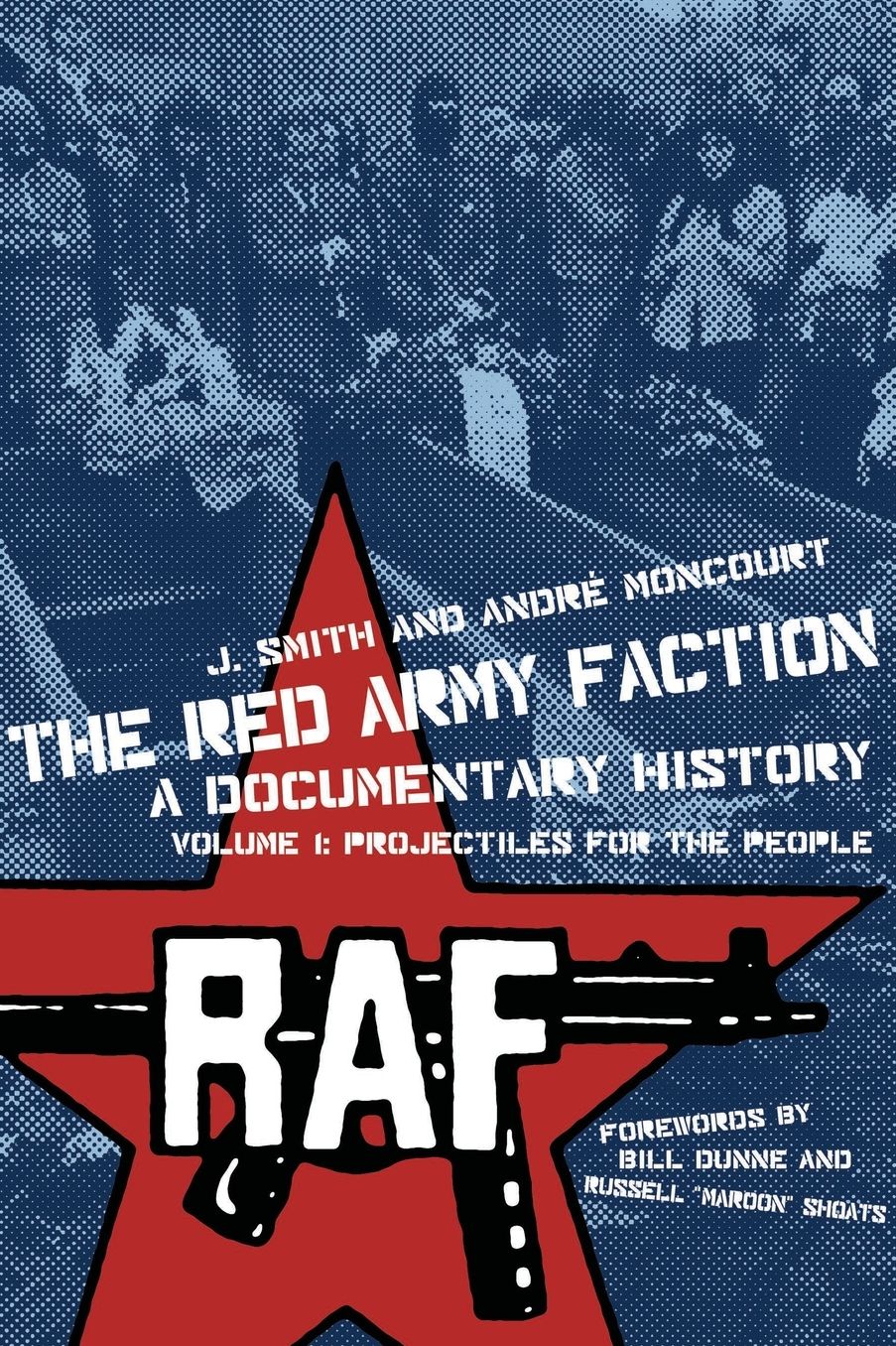The Red Army Faction, A Documentary History: Volume 1: Projectiles for the People