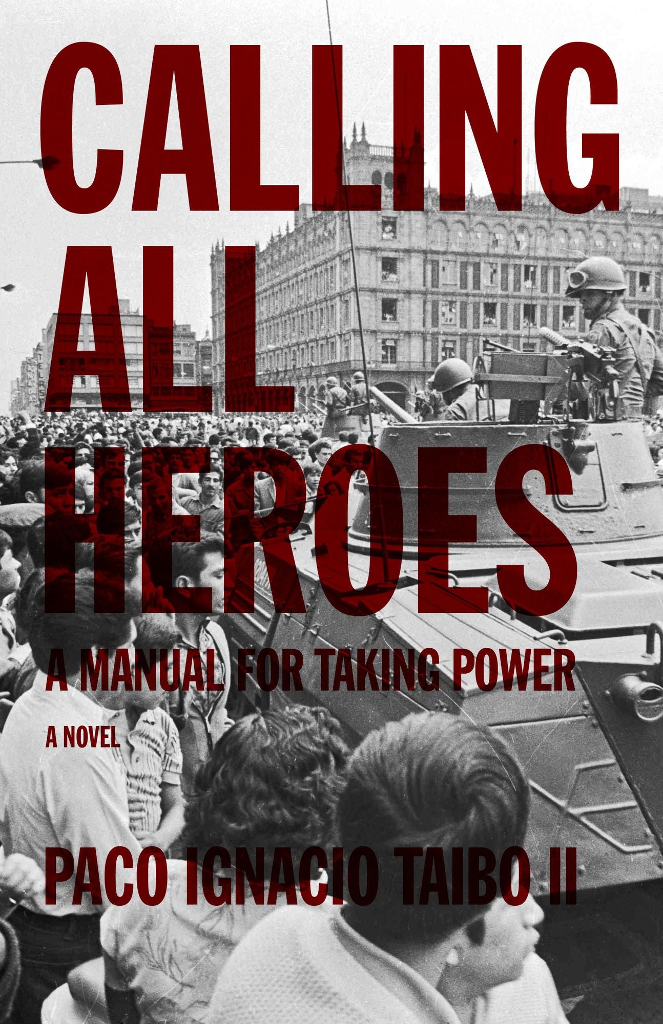 Calling All Heroes: A Manual for Taking Power: A Novel