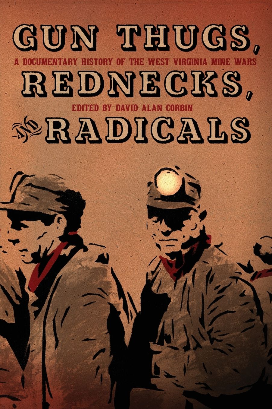 Gun Thugs, Rednecks, and Radicals: A Documentary History of the West Virginia Mine Wars