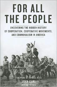 For All the People: Uncovering the Hidden History of Cooperation, Cooperative Movements, and Communalism in America