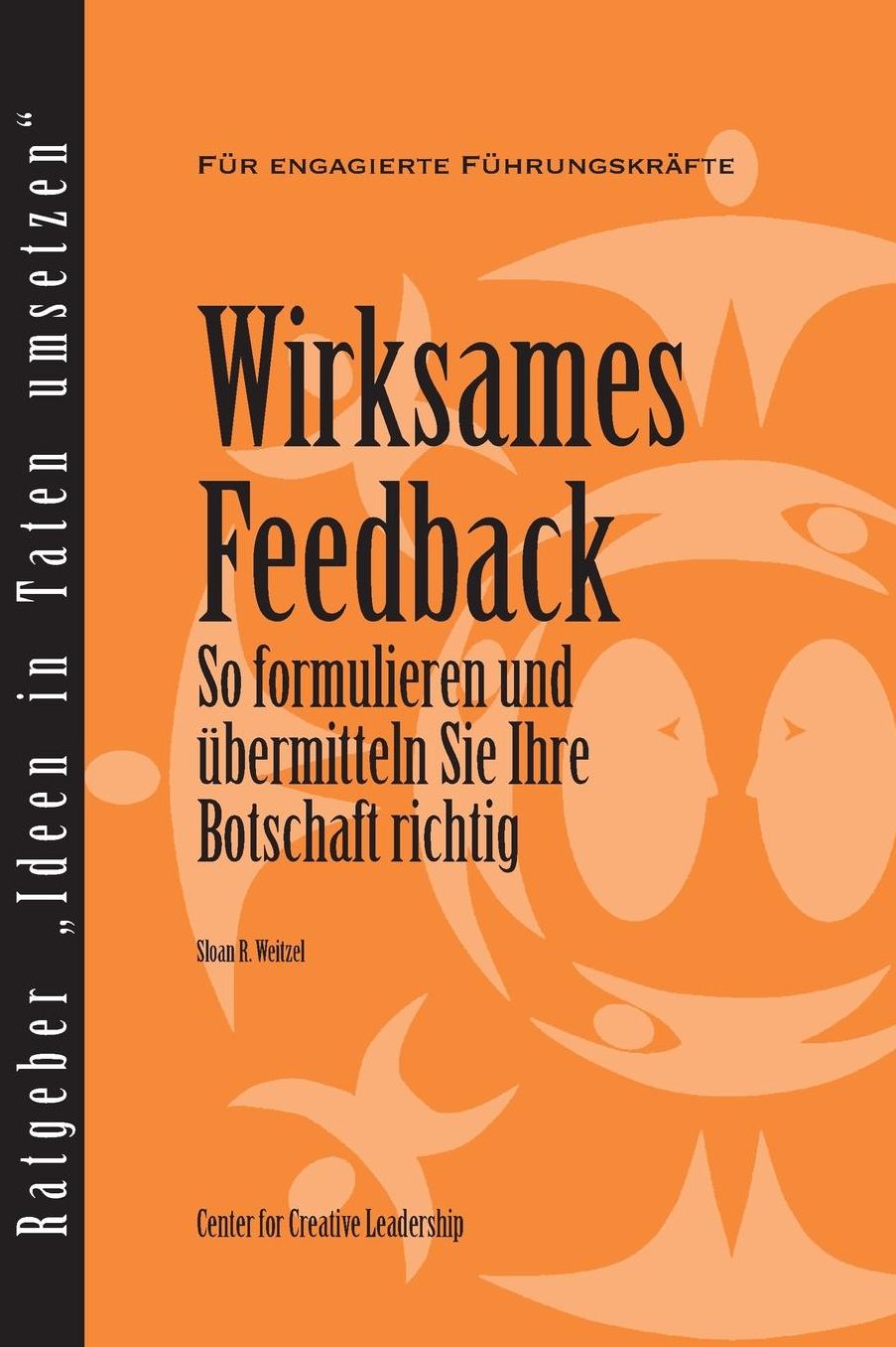 Feedback That Works: How to Build and Deliver Your Message