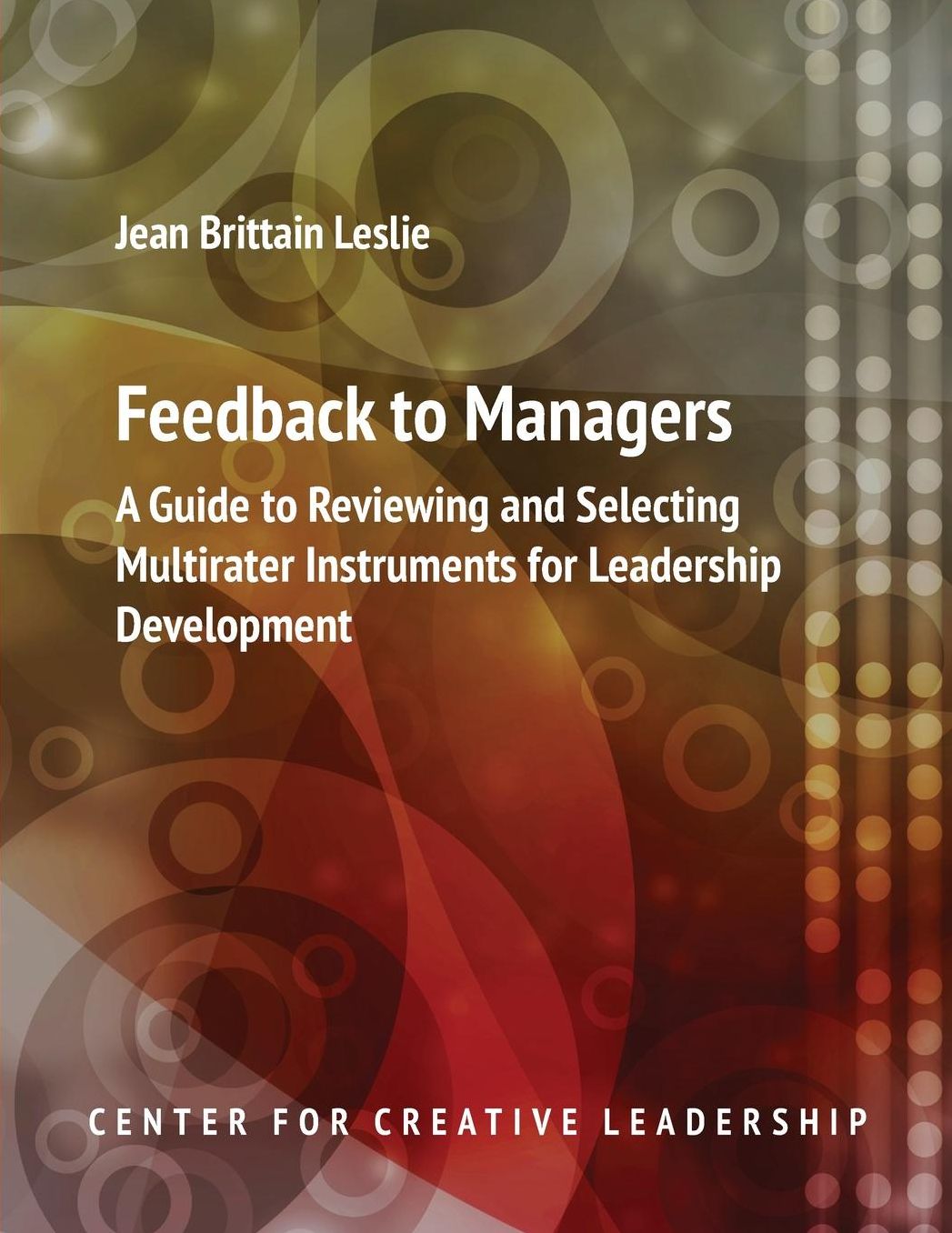 Feedback to Managers: A Guide to Reviewing and Selecting Multirater Instruments for Leadership Development
