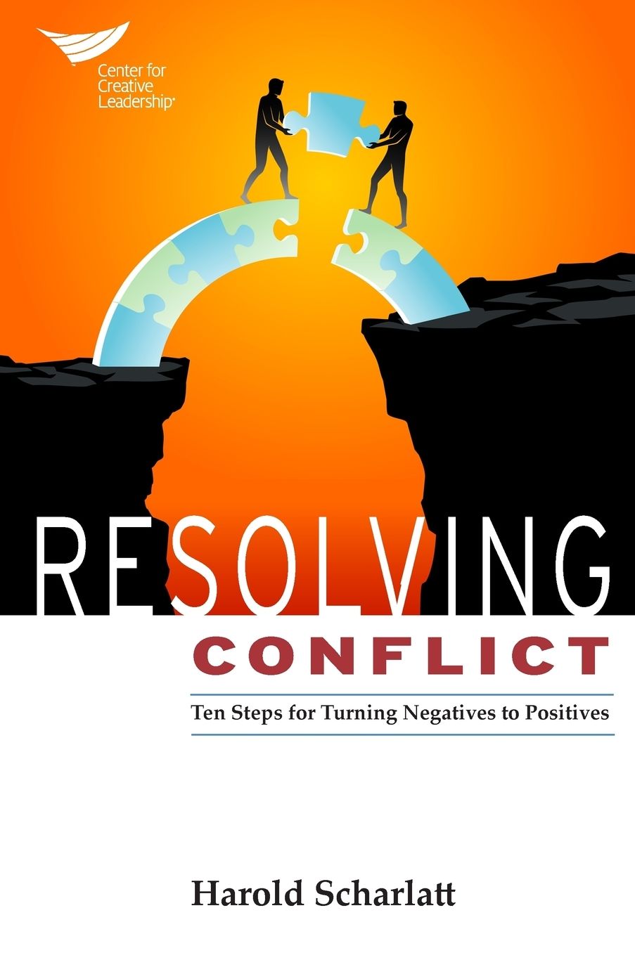 Resolving Conflict: 10 Steps for Turning Negatives to Positives