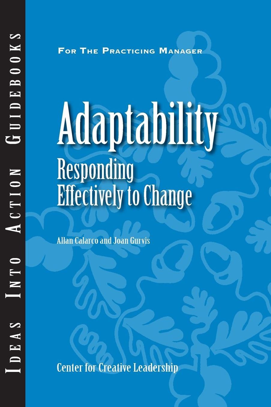 Adaptability: Responding Effectively to Change: Responding Effectively to Change