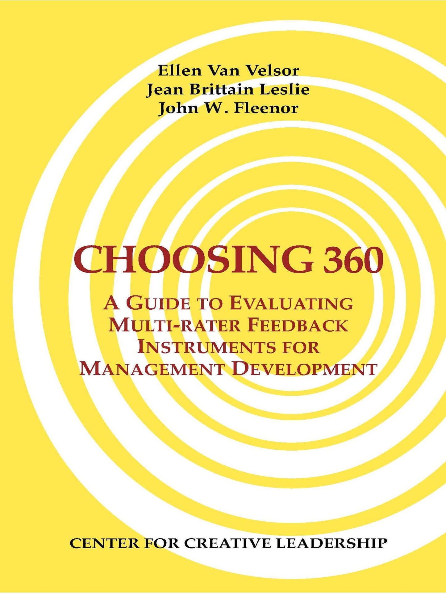Choosing 360: A Guide to Evaluating Multi-Rater Feedback Instruments for Management Developmen: A Guide to Evaluating Multi-Rater Feedback Instruments for Management Development