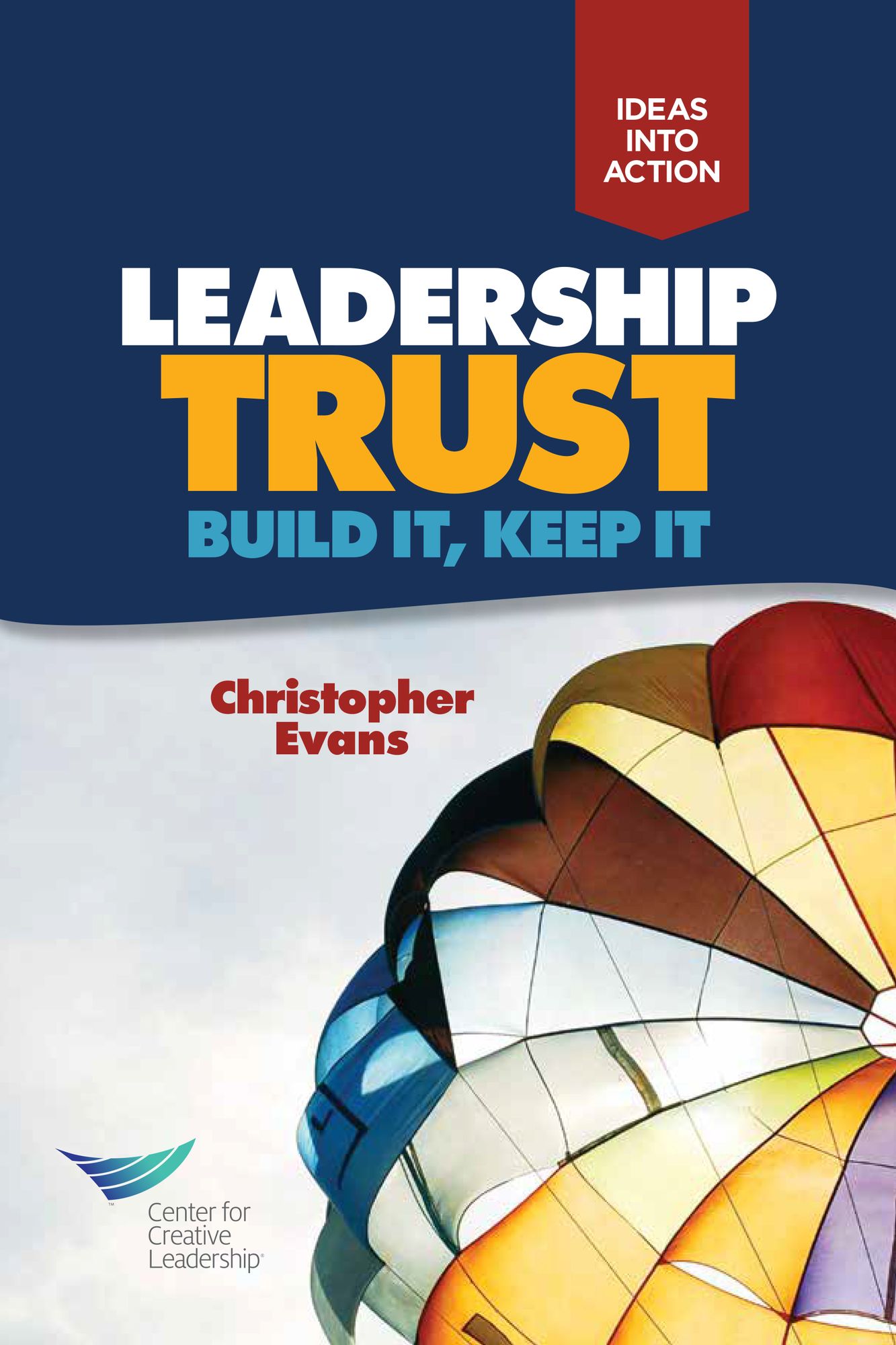 Leadership Trust: Build It, Keep It: Build It, Keep It