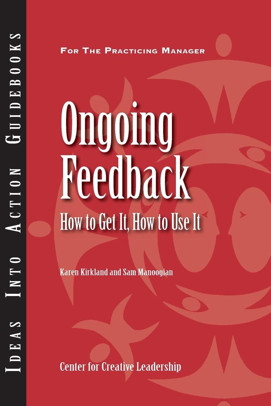 Ongoing Feedback: How to Get It, How to Use It: How to Get It, How to Use It