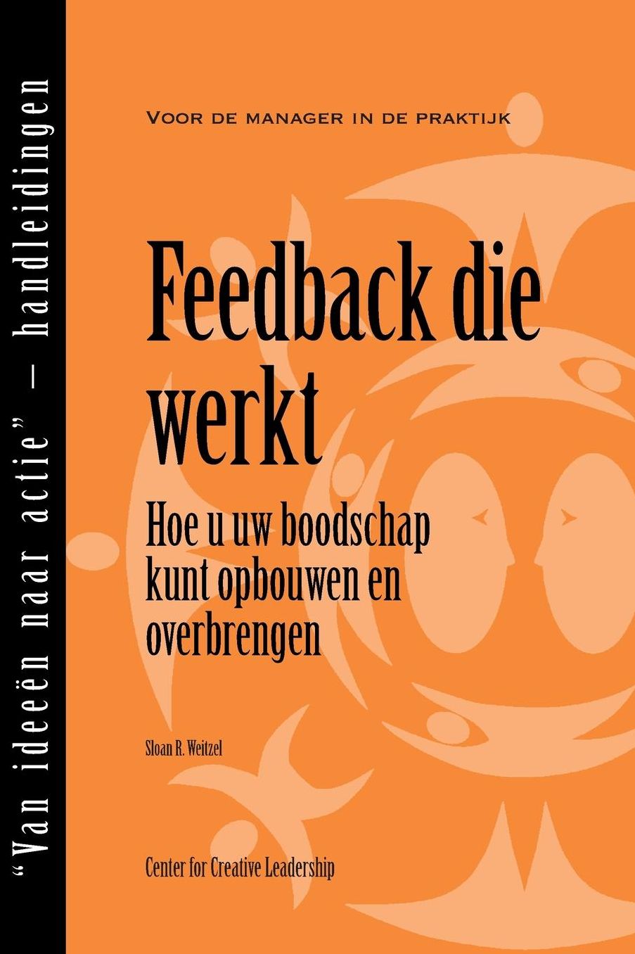 Feedback That Works: How to Build and Deliver Your Message (Dutch): How to Build and Deliver Your Message (Dutch)