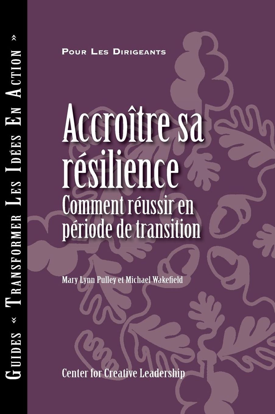 Building Resiliency: How to Thrive in Times of Change (French): How to Thrive in Times of Change (French)