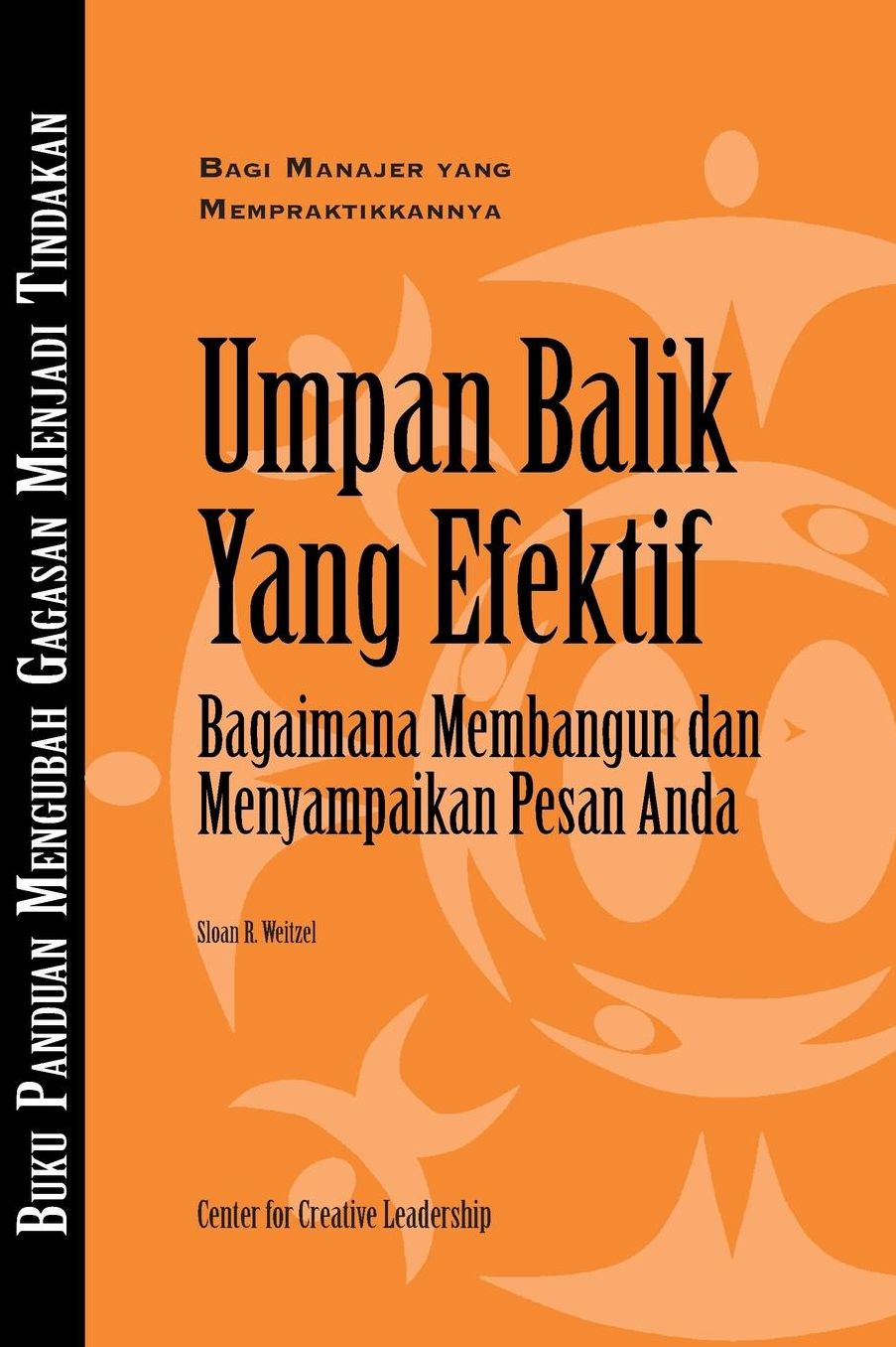 Feedback that Works: How to Build and Deliver Your Message (Bahasa Indonesian): How to Build and Deliver Your Message (Bahasa Indonesian)