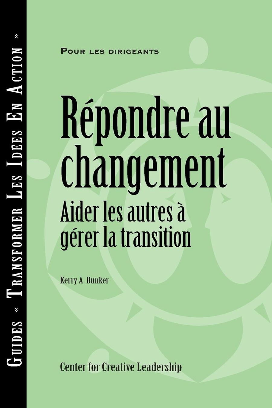 Responses to Change: Helping People Manage Transition (French): Helping People Manage Transition (French)