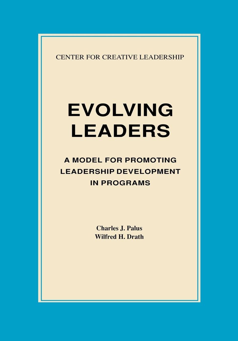 Evolving Leaders: A Model for Promoting Leadership Development in Programs: A Model for Promoting Leadership Development in Programs