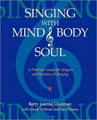 Singing with Mind, Body, and Soul: A Practical Guide for Singers and Teachers of Singing
