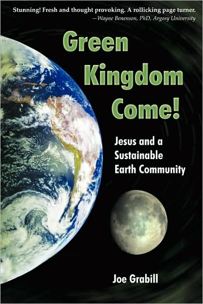 Green Kingdom Come! Jesus And A Sustainable Earth Community
