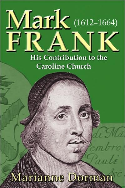 Mark Frank: (1612-1664) His Contribution to the Caroline Church